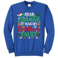 Dear Santa It Was My BrotherS Faulgreat Gift Funny Christmas Cute Gift Tall Sweatshirt