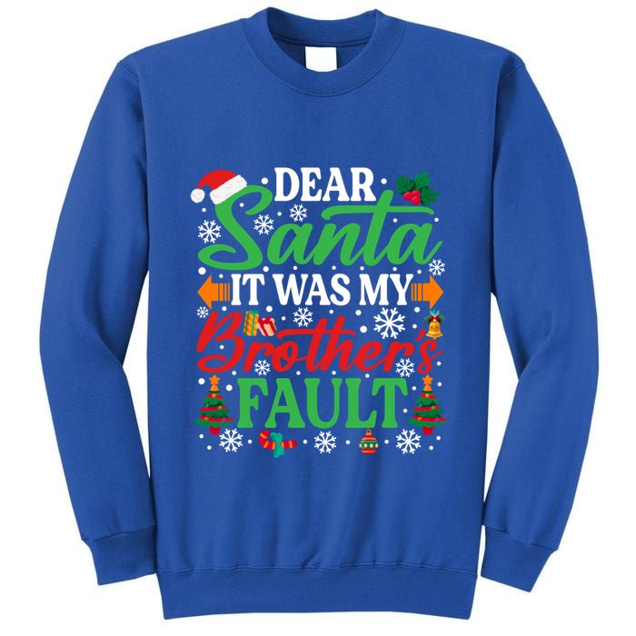 Dear Santa It Was My BrotherS Faulgreat Gift Funny Christmas Cute Gift Tall Sweatshirt