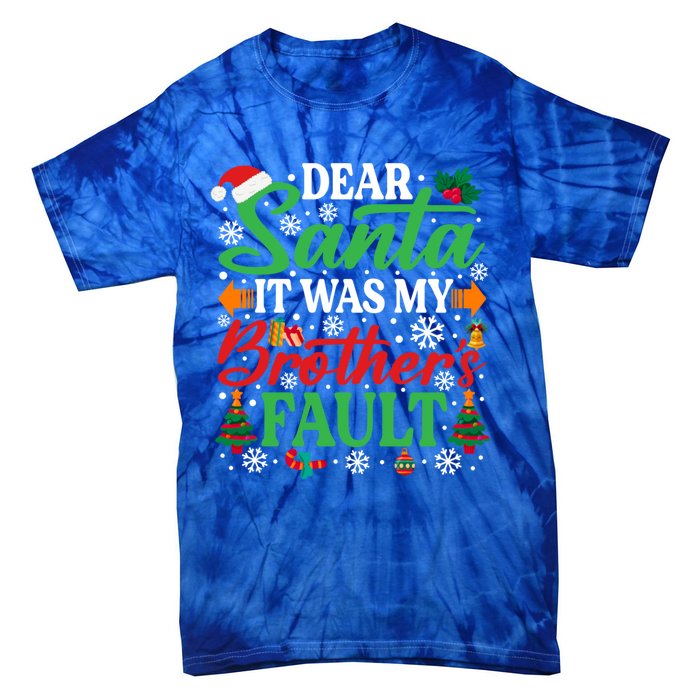 Dear Santa It Was My BrotherS Faulgreat Gift Funny Christmas Cute Gift Tie-Dye T-Shirt