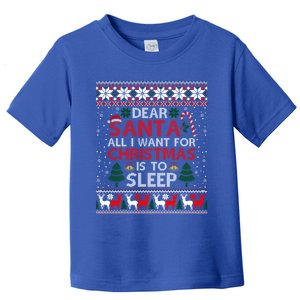 Dear Santa I Want For Christmas Is To Sleep Ugly Sweater Great Gift Toddler T-Shirt