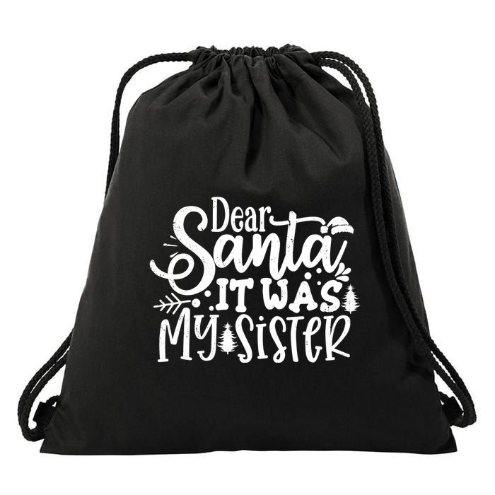 Dear Santa It Was My Sister Funny Christmas Drawstring Bag