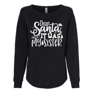 Dear Santa It Was My Sister Funny Christmas Womens California Wash Sweatshirt