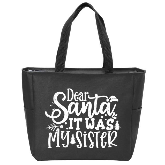 Dear Santa It Was My Sister Funny Christmas Zip Tote Bag