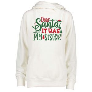 Dear Santa It Was My Sister Funny Christmas Womens Funnel Neck Pullover Hood