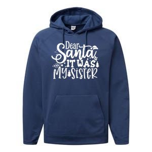 Dear Santa It Was My Sister Funny Christmas Performance Fleece Hoodie