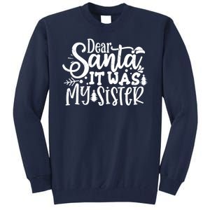 Dear Santa It Was My Sister Funny Christmas Tall Sweatshirt