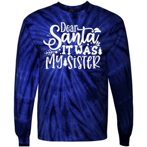 Dear Santa It Was My Sister Funny Christmas Tie-Dye Long Sleeve Shirt