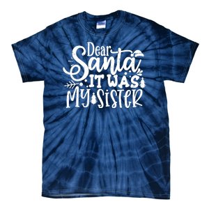 Dear Santa It Was My Sister Funny Christmas Tie-Dye T-Shirt