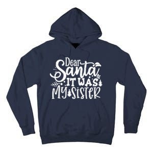 Dear Santa It Was My Sister Funny Christmas Tall Hoodie