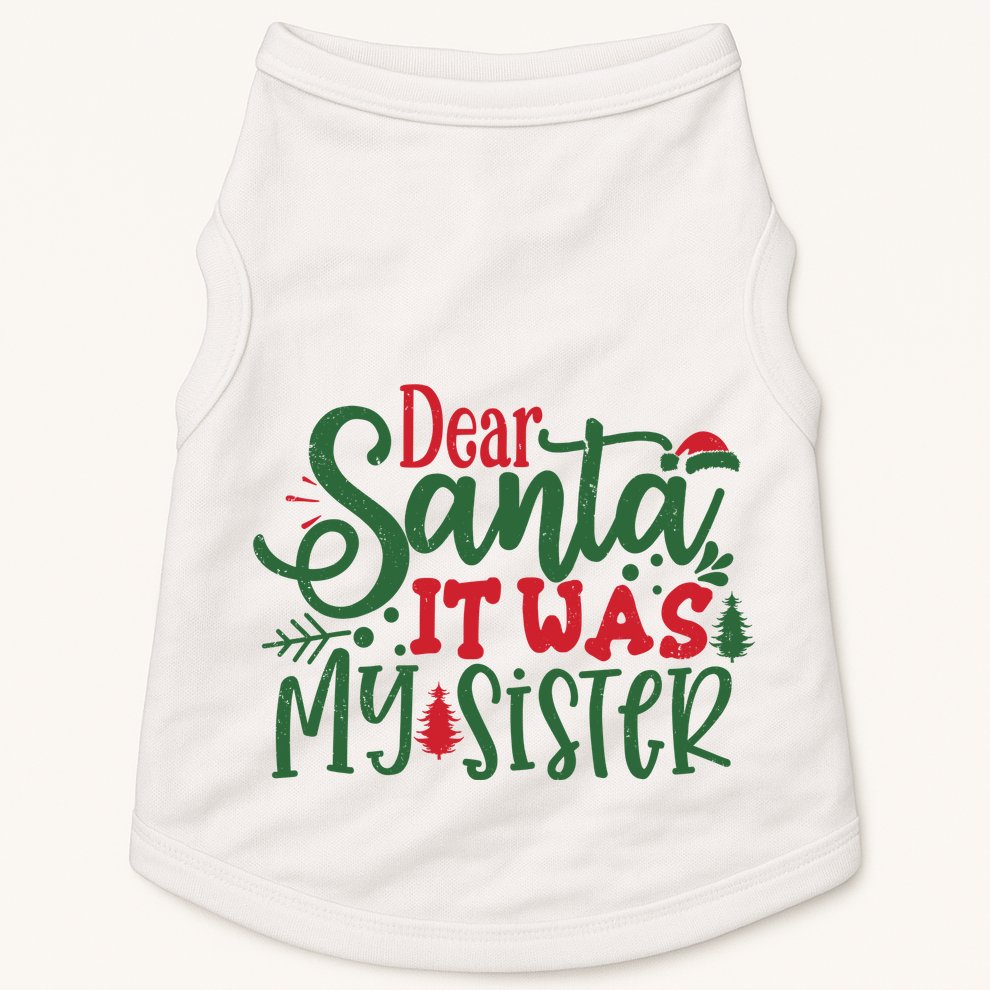 Dear Santa It Was My Sister Funny Christmas Doggie Tank