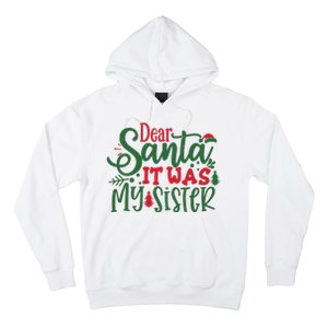 Dear Santa It Was My Sister Funny Christmas Hoodie