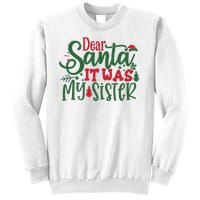 Dear Santa It Was My Sister Funny Christmas Sweatshirt