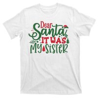 Dear Santa It Was My Sister Funny Christmas T-Shirt