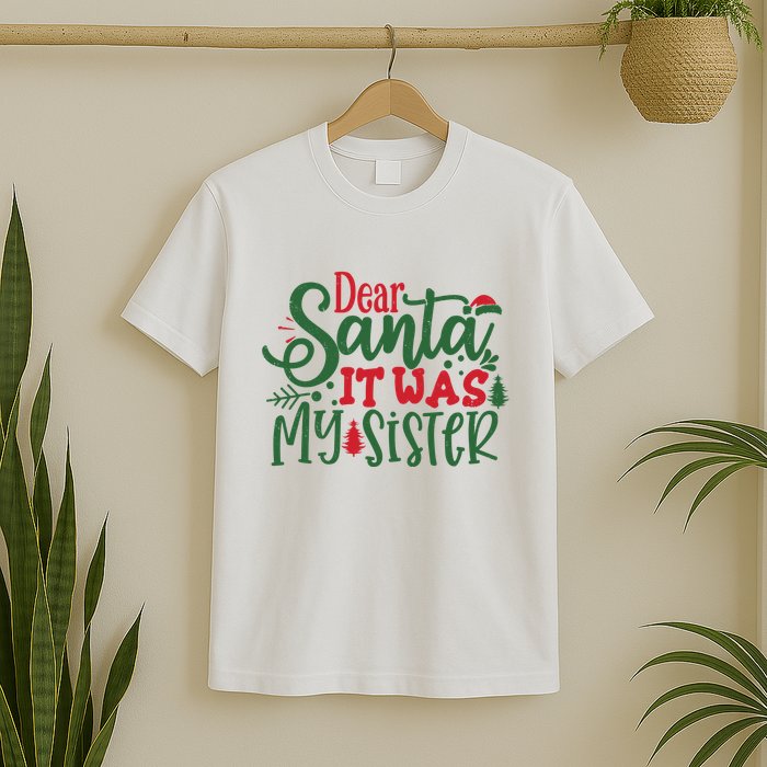 Dear Santa It Was My Sister Funny Christmas T-Shirt