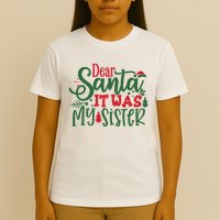 Dear Santa It Was My Sister Funny Christmas T-Shirt