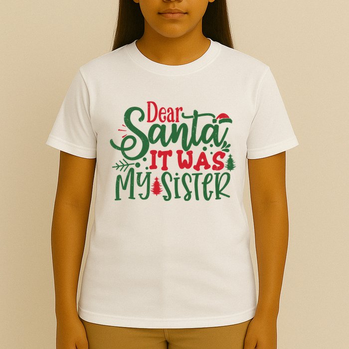 Dear Santa It Was My Sister Funny Christmas T-Shirt