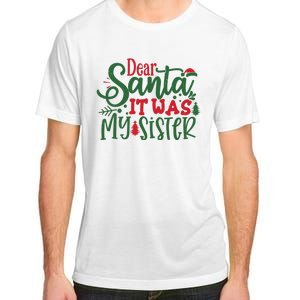 Dear Santa It Was My Sister Funny Christmas Adult ChromaSoft Performance T-Shirt