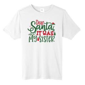 Dear Santa It Was My Sister Funny Christmas Tall Fusion ChromaSoft Performance T-Shirt