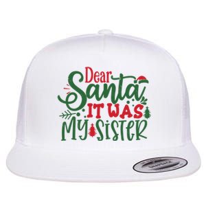 Dear Santa It Was My Sister Funny Christmas Flat Bill Trucker Hat