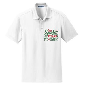 Dear Santa It Was My Sister Funny Christmas Dry Zone Grid Polo