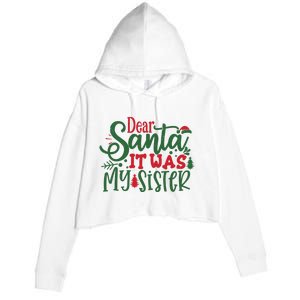 Dear Santa It Was My Sister Funny Christmas Crop Fleece Hoodie