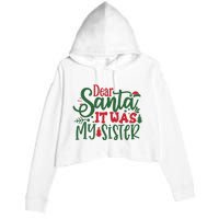 Dear Santa It Was My Sister Funny Christmas Crop Fleece Hoodie