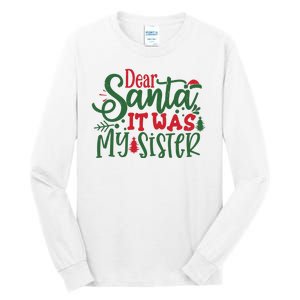 Dear Santa It Was My Sister Funny Christmas Tall Long Sleeve T-Shirt