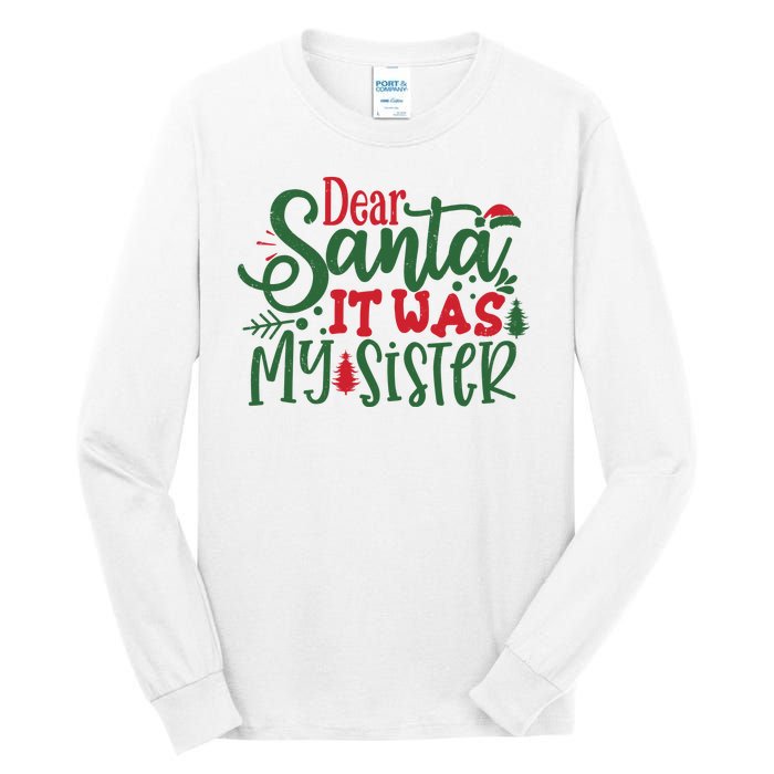 Dear Santa It Was My Sister Funny Christmas Tall Long Sleeve T-Shirt