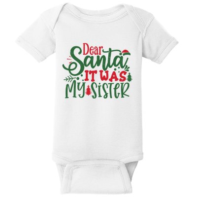 Dear Santa It Was My Sister Funny Christmas Baby Bodysuit