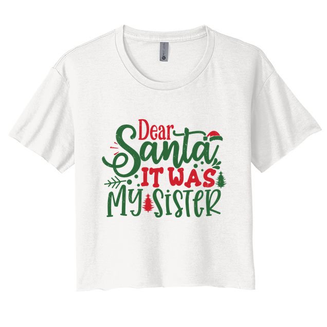 Dear Santa It Was My Sister Funny Christmas Crop Top