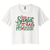 Dear Santa It Was My Sister Funny Christmas Women's Crop Top Tee