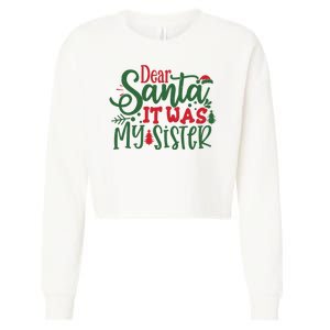 Dear Santa It Was My Sister Funny Christmas Cropped Pullover Crew