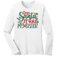 Dear Santa It Was My Sister Funny Christmas Ladies Long Sleeve Shirt