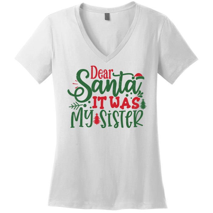 Dear Santa It Was My Sister Funny Christmas Women's V-Neck T-Shirt