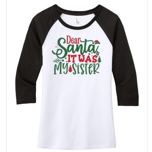 Dear Santa It Was My Sister Funny Christmas Women's Tri-Blend 3/4-Sleeve Raglan Shirt