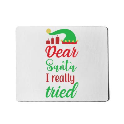 Dear Santa I Really Tried Mousepad