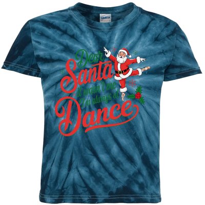 Dear Santa It WasnT Me IM Always At Dance Christmas Ballet Kids Tie-Dye T-Shirt