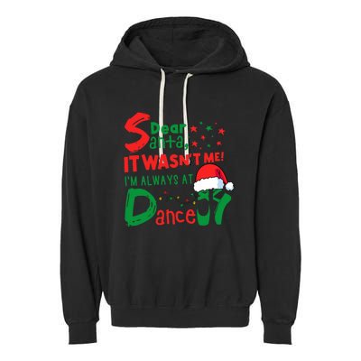 Dear Santa It WasnT Me IM Always At Dance Ballet Christmas Garment-Dyed Fleece Hoodie