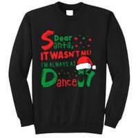 Dear Santa It WasnT Me IM Always At Dance Ballet Christmas Sweatshirt