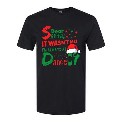 Dear Santa It WasnT Me IM Always At Dance Ballet Christmas Softstyle CVC T-Shirt