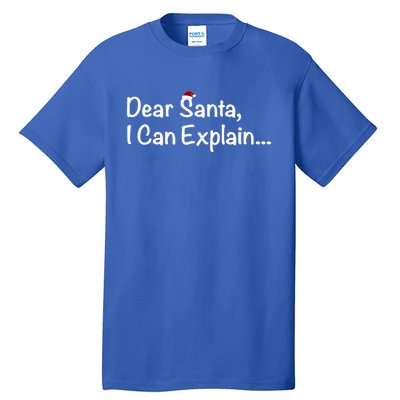 Dear Santa I Can Explain… Gift Tall T-Shirt