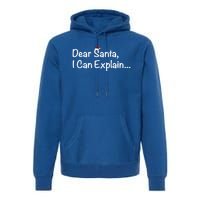 Dear Santa I Can Explain… Gift Premium Hoodie