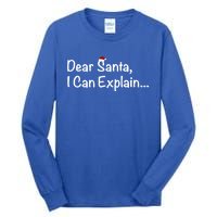 Dear Santa I Can Explain… Gift Tall Long Sleeve T-Shirt