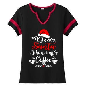 Dear Santa ILl Be Nice After Coffee Lovers Christmas Funny Gift Ladies Halftime Notch Neck Tee