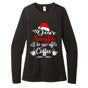 Dear Santa ILl Be Nice After Coffee Lovers Christmas Funny Gift Womens CVC Long Sleeve Shirt