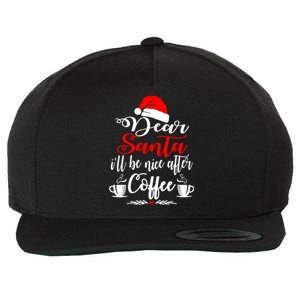 Dear Santa ILl Be Nice After Coffee Lovers Christmas Funny Gift Wool Snapback Cap