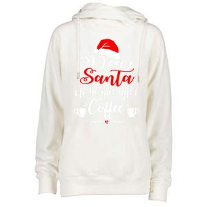 Dear Santa ILl Be Nice After Coffee Lovers Christmas Funny Gift Womens Funnel Neck Pullover Hood