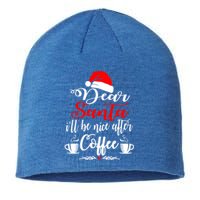 Dear Santa ILl Be Nice After Coffee Lovers Christmas Funny Gift Sustainable Beanie