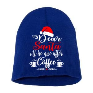 Dear Santa ILl Be Nice After Coffee Lovers Christmas Funny Gift Short Acrylic Beanie