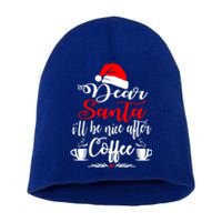 Dear Santa ILl Be Nice After Coffee Lovers Christmas Funny Gift Short Acrylic Beanie